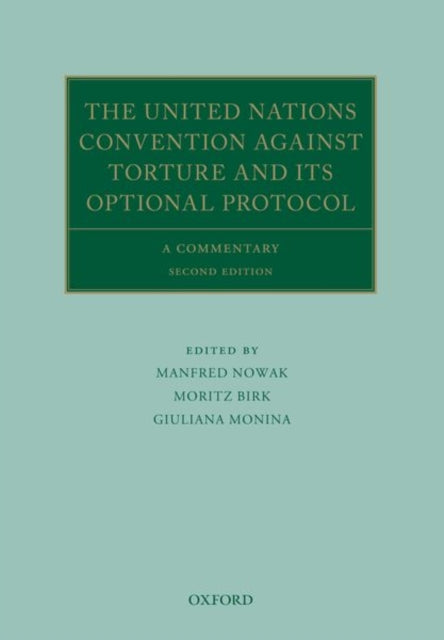 Book cover of: United Nations Convention Against Torture and its Optional Protocol. By: Manfred Nowak
