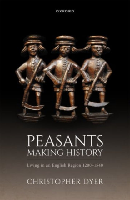 Book cover of: Peasants Making History. By: Christopher Dyer
