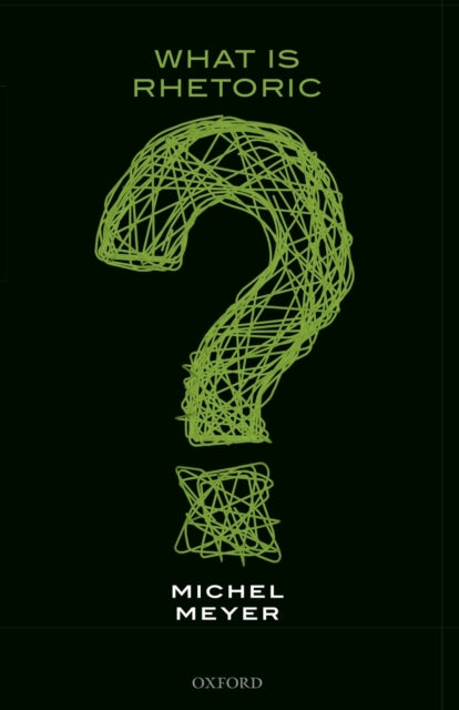 Book cover of: What is Rhetoric?. By: Michel Meyer