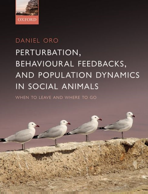 Book cover of: Perturbation, Behavioural Feedbacks, and Population Dynamics in Social Animals. By: Daniel Oro