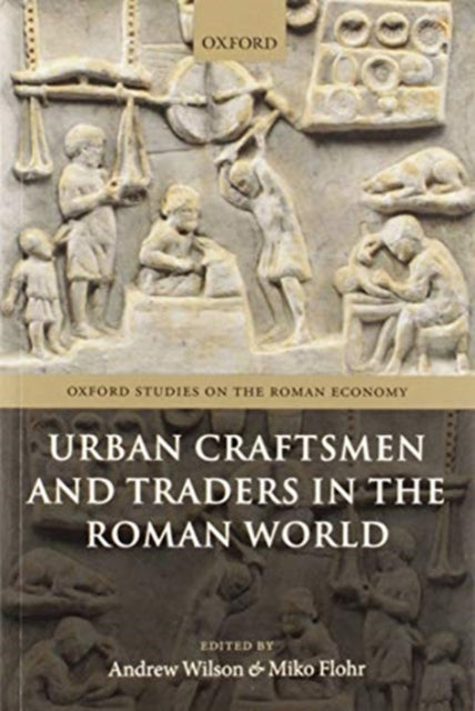 Book cover of: Urban Craftsmen and Traders in the Roman World. By: Andrew Wilson