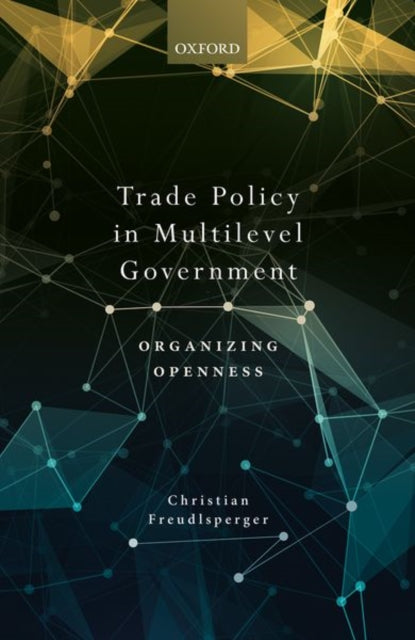 Book cover of: Trade Policy in Multilevel Government. By: Christian Freudlsperger