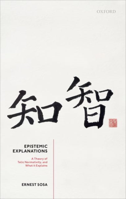 Book cover of: Epistemic Explanations. By: Ernest Sosa