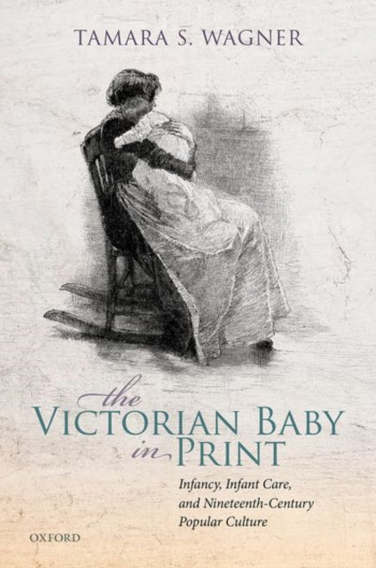 Book cover of: Victorian Baby in Print. By: Tamara S. Wagner