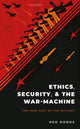 Book cover of: Ethics, Security, and The War-Machine. By: Ned Dobos
