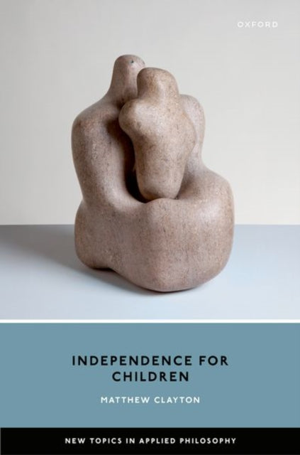 Book cover of: Independence for Children. By: Matthew Clayton