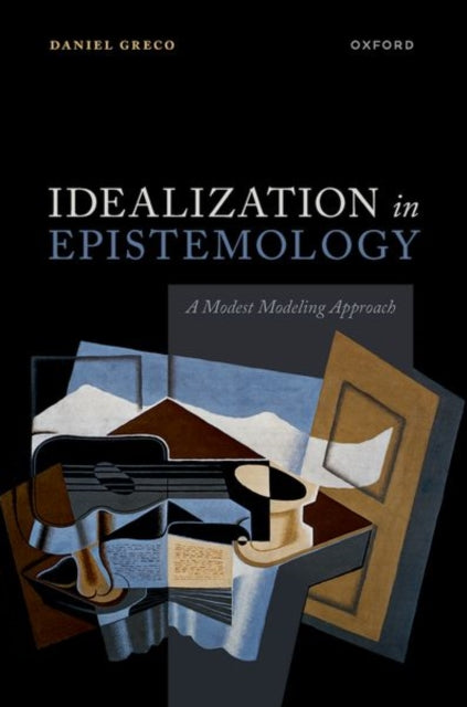 Book cover of: Idealization in Epistemology. By: Daniel Greco