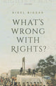 Book cover of: What's Wrong with Rights?. By: Nigel Biggar