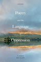 Book cover of: Poetry and the Language of Oppression. By: Carmen Bugan