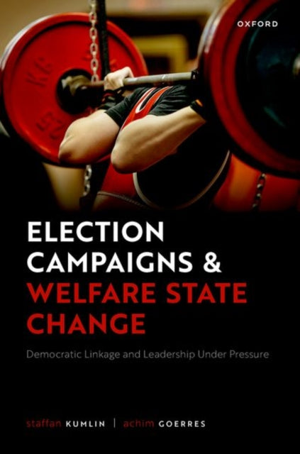 Book cover of: Election Campaigns and Welfare State Change. By: Staffan Kumlin