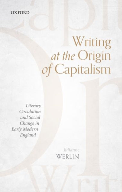 Book cover of: Writing at the Origin of Capitalism. By: Julianne Werlin