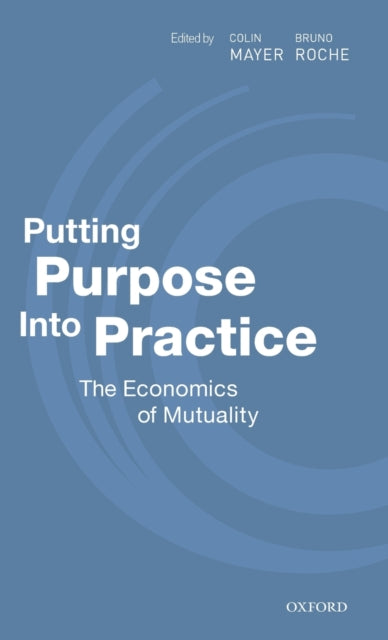Book cover of: Putting Purpose Into Practice. By: Colin Mayer