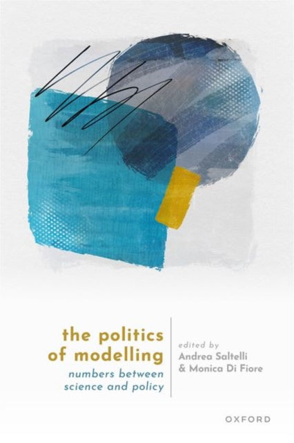 Book cover of: Politics of Modelling. By: Andrea Saltelli