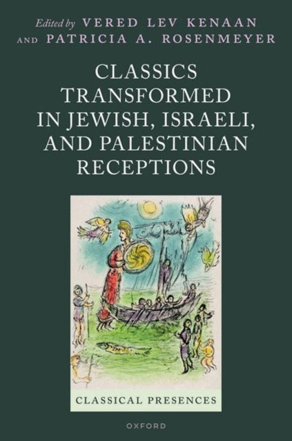 Book cover of: Classics Transformed in Jewish, Israeli, and Palestinian Receptions. By: Vered Lev Kenaan