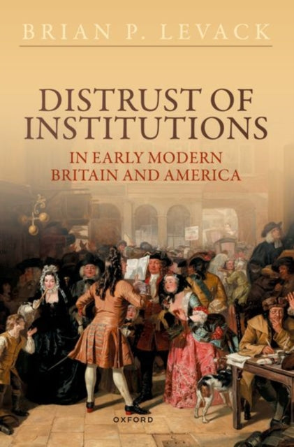 Book cover of: Distrust of Institutions in Early Modern Britain and America. By: Brian P. Levack