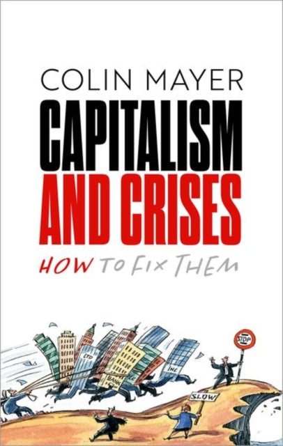 Capitalism and Crises, How to Fix Them 9780198887942 Colin Mayer