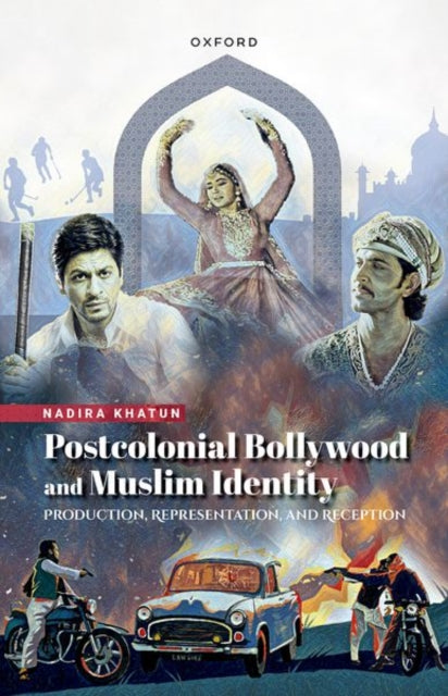 Book cover of: Postcolonial Bollywood and Muslim Identity. By: Nadira Khatun