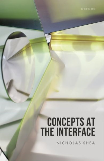 Book cover of: Concepts at the Interface. By: Nicholas Shea