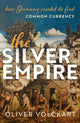 Silver Empire, How Germany Created Its First Common Currency 9780198894483 Oliver Volckart