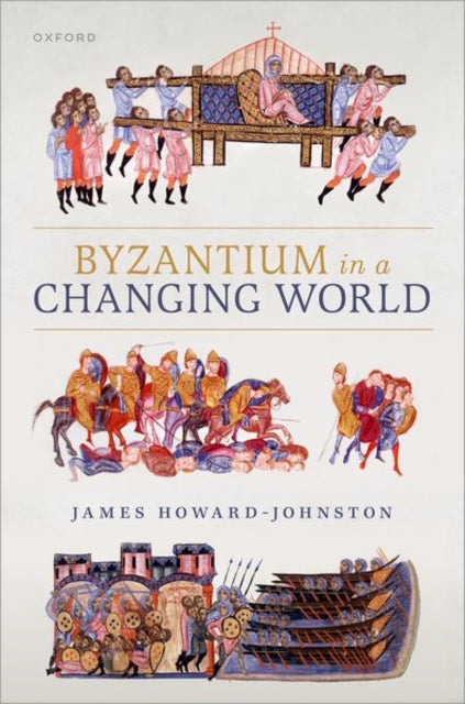 Book cover of: Byzantium in a Changing World. By: James Howard-Johnston