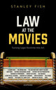 Book cover of: Law at the Movies. By: Stanley Fish