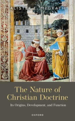 Nature of Christian Doctrine, Its Origins, Development, and Function