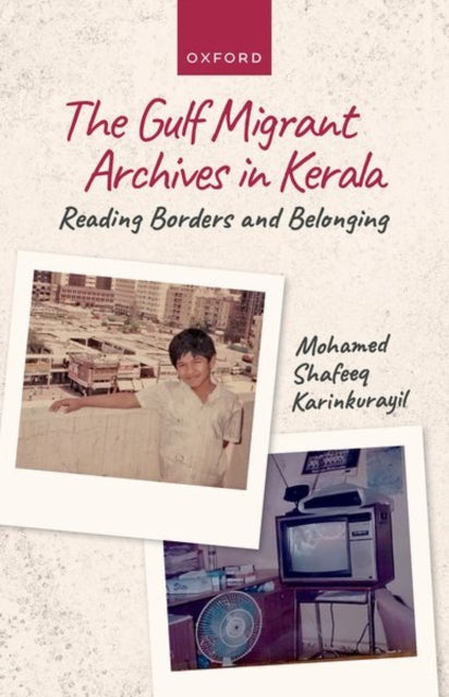 Book cover of: Gulf Migrant Archives in Kerala. By: Mohamed Shafeeq Karinkurayil