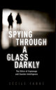 Book cover of: Spying Through a Glass Darkly. By: C&Atilde;&copy;cile Fabre