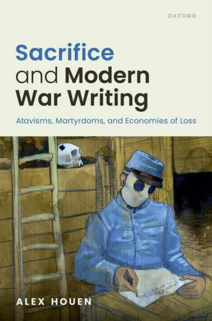 Book cover of: Sacrifice and Modern War Writing. By: Alex Houen