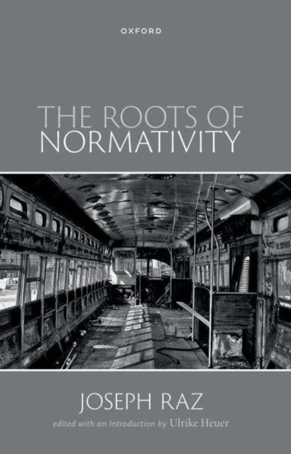 Book cover of: Roots of Normativity. By: Joseph Raz