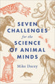 Book cover of: Seven Challenges for the Science of Animal Minds. By: Mike Dacey