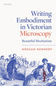 Book cover of: Writing Embodiment in Victorian Microscopy. By: Meegan Kennedy