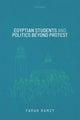Book cover of: Egyptian Students and Politics beyond Protest. By: Farah Ramzy