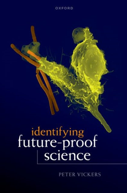 Book cover of: Identifying Future-Proof Science. By: Peter Vickers