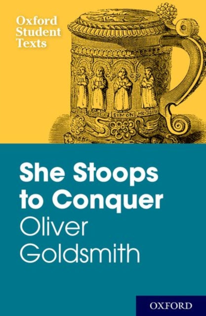 Book cover of: New Oxford Student Texts: Goldsmith: She Stoops to Conquer
