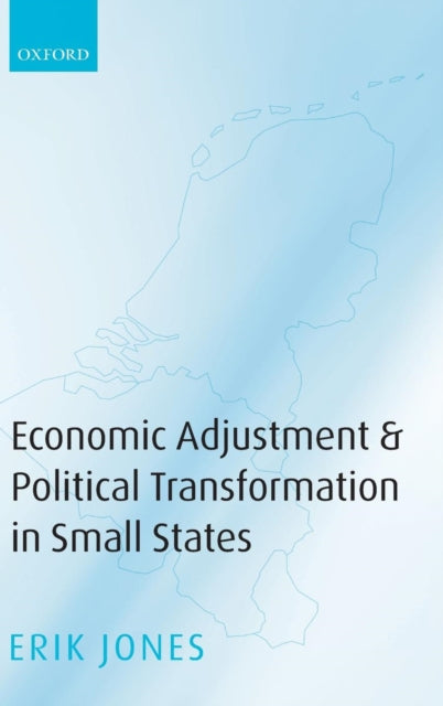 Book cover of: Economic Adjustment and Political Transformation in Small States. By: Erik Jones
