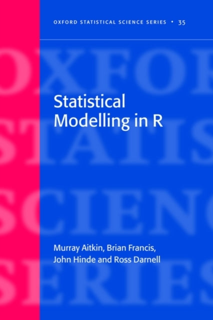 Book cover of: Statistical Modelling in R. By: Murray A. Aitkin