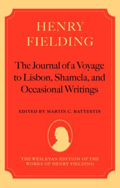 Book cover of: Henry Fielding - The Journal of a Voyage to Lisbon, Shamela, and Occasional Writings. By: Martin C. Battestin, Henry Fielding