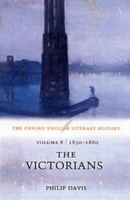 Book cover of: Oxford English Literary History: Volume 8: 1830-1880: The Victorians. By: Philip Davis