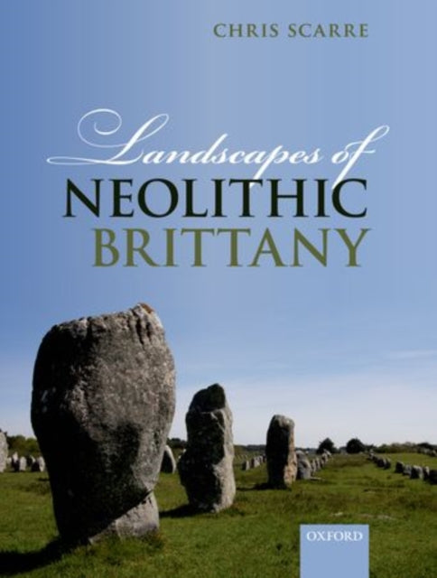 Book cover of: Landscapes of Neolithic Brittany. By: Christopher Scarre