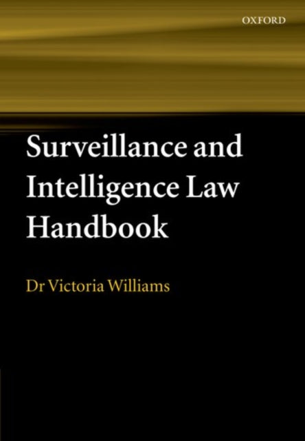 Book cover of: Surveillance and Intelligence Law Handbook. By: Williams, Victoria Dr.