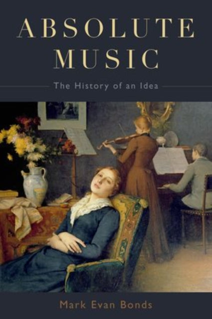 Book cover of: Absolute Music. By: Mark Evan Bonds