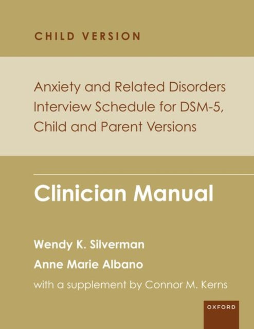 Book cover of: Anxiety and Related Disorders Interview Schedule for DSM-5, Child and Parent Version. By: Wendy K. Silverman