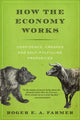Book cover of: How the Economy Works. By: Roger E. A. Farmer