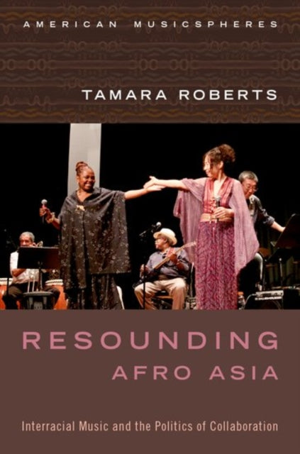 Book cover of: Resounding Afro Asia. By: Tamara Roberts