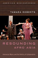 Book cover of: Resounding Afro Asia. By: Tamara Roberts