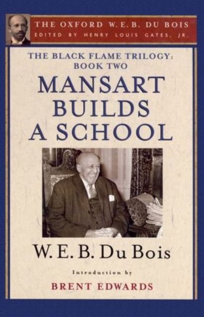 Book cover of: Black Flame Trilogy: Book Two, Mansart Builds a School(The Oxford W. E. B. Du Bois). By: Brent Hayes Edwards