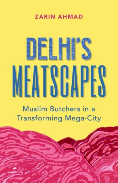 Book cover of: Delhi's Meatscapes. By: Zarin Ahmad