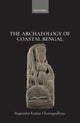 Book cover of: Archaeology of Coastal Bengal. By: Rupendra Kumar Chattopadhyay