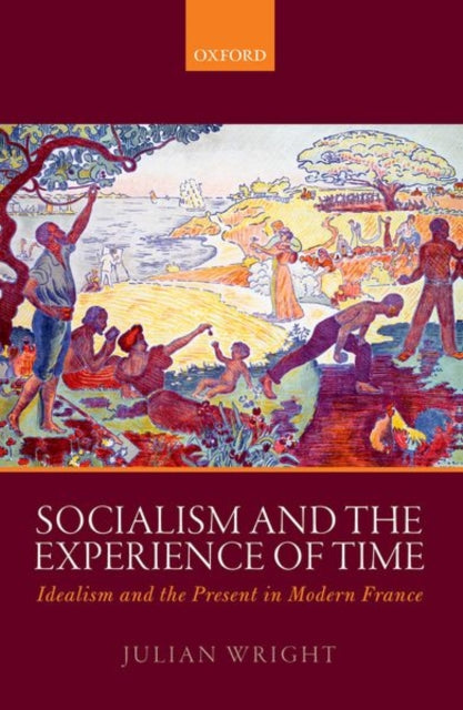 Book cover of: Socialism and the Experience of Time. By: Julian Wright